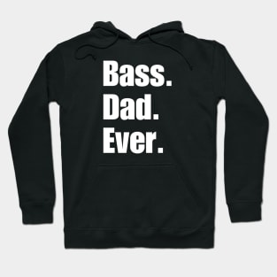 Bass Dad Ever Hoodie